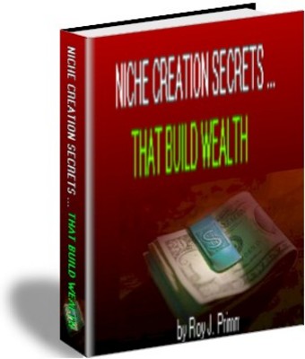 Product picture Niche Creation Secrets That Build Wealth ... 15 Ways!